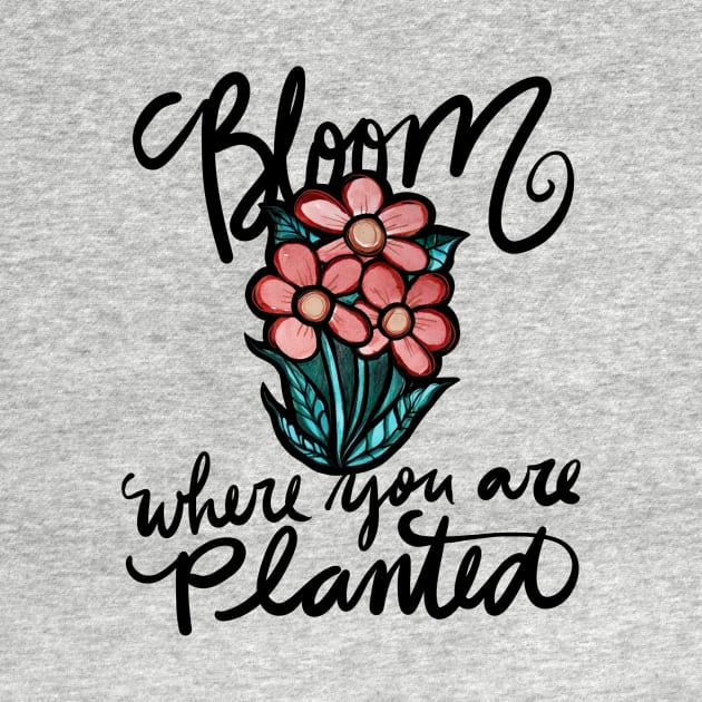 Bloom where you are planted by bubbsnugg